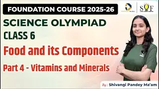 Class 6 Science Olympiad | Food and its Components | Part 4- Vitamins and Minerals (SOF NSO 2025)