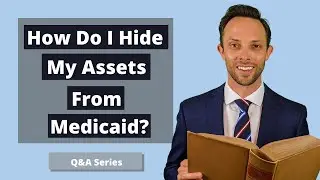 How Do I Hide My Assets From Medicaid? | Attorney Answers Question