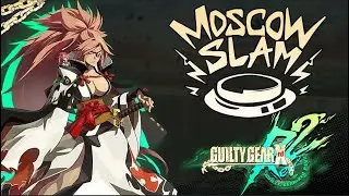 Турнир по GGXrd Rev2 на крупнейшем мейджоре СНГ | Moscow Slam