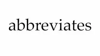 How to Pronounce abbreviates