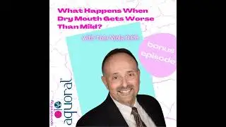 What Happens When Dry Mouth Gets Worse Than Mild? With Tom Viola! *Bonus*