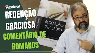 Redenção Graciosa - Comentário de Romanos - Review