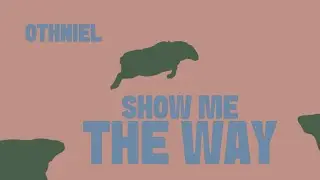 Othniel - Show Me The Way  (Lyric Video)