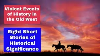 8 Violent Events that Helped Shape the History of the Old West