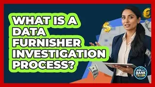 What Is A Data Furnisher Investigation Process?