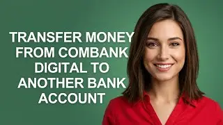 Transfer Money From Combank Digital To Another Bank Account - AshleyHowTo