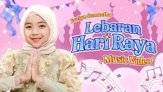 EVELYN SAMANTHA - LEBARAN HARI RAYA ( Official Music Video )