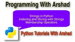 Strings , Indexing and Slicing , Membership Operators in Python  Python Tutorials With Arshad#4