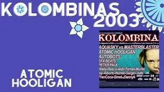Atomic Hooligan - Kolombinas 2003 - Complejo Redriver (Huelva)