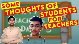 Some Thoughts By Students for Our Teachers | #OurTeachersOurHeroes |  #TeachersFromIndia