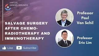 Salvage Surgery after Chemo-Radiotherapy and Immunotherapy | Prof. Paul Van Schil (IASLC President)