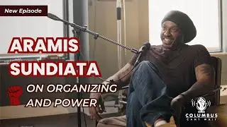 Aramis Sundiata on Organizing, Power and the Black Working Class