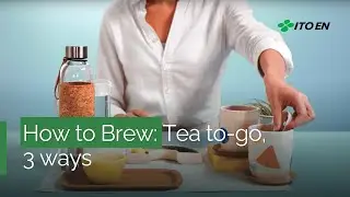 How to Brew: Tea on the Go, 3 Ways