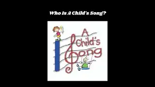 Who Is A Child's Song?