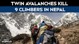 Nepal Avalanche | Twin Avalanches Kill 9 Climbers In Nepal, Including 2 Local Guides