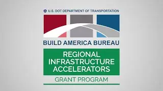 Build America Bureau Regional Infrastructure Accelerators (RIA) Program Promo Video 2023