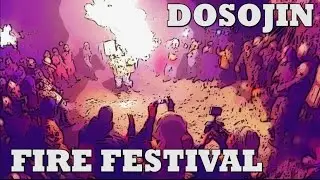 THE CRAZY DOSOJIN FIRE FESTIVAL
