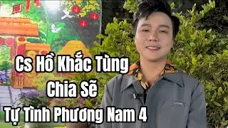 Tối 27/1 Cs Hồ Khắc Tùng Chia Sẽ Show Tự Tình Phương Nam 4 , Cs Huy Sang ….