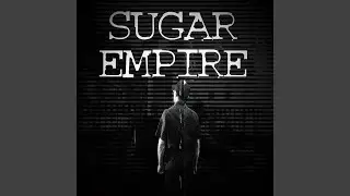Sugar Empire (We Dance In The Fire)