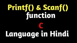 Printf and Scanf Function in C Language Programming in Hindi