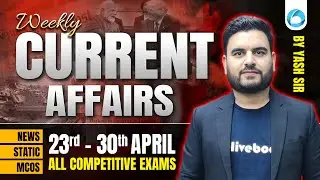 23 April - 30th April 2025 Weekly Current Affairs 🔥 | Most Important for All Exams | By Yash Sir