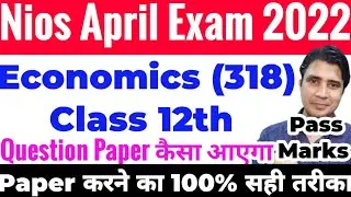 Nios April exam 2022 Economics 318 Class 12th October 2021 important question paper Passing marks
