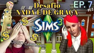Desafio NADA &Eacute; DE GRA&Ccedil;A - EP. 7 (parte 2) | The Sims 3
