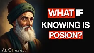 Why Knowledge Without Action Is Poison to the Soul – Al-Ghazali