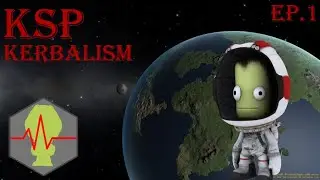KSP - Kerbalism Mod EP.1