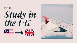 How to STUDY in the UK (from Malaysia)