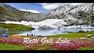 Ratti Gali Lake, Neelum Valley, AJK Travel Vlog: Heaven on Earth