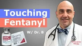 Fentanyl Overdose: Can Touching it Kill You?! | Dr. B