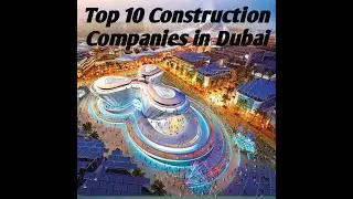 Top 10 Construction Companies in Dubai