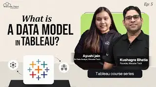 Understanding Data Models in Tableau: Types and Usage with Examples | Ep 5