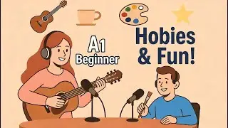 Learn English for Beginners | Fun Hobbies & Daily Activities | Elementary English Podcast