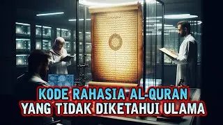 ULAMA BINGUNG ❗ MENELITI KODE RAHASIA DI DALAM AL-QURAN - Sejarah Islam