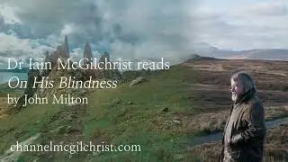 Daily Poetry Readings #186: On His Blindness by John Milton read by Dr Iain McGilchrist