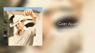 Every Storm (Runs Out Of Rain) - Gary Allan