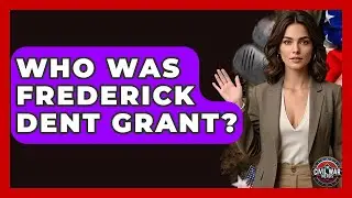 Who Was Frederick Dent Grant? - The Civil War Nerds