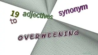 overweening - 19 adjectives which are synonyms of overweening (sentence examples)