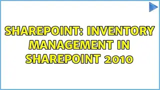 Sharepoint: Inventory Management in SharePoint 2010 (2 Solutions!!)
