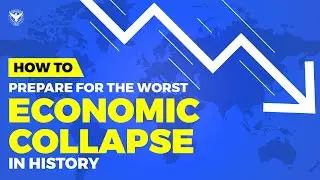 How To Prepare For The Worst Economic Collapse In History