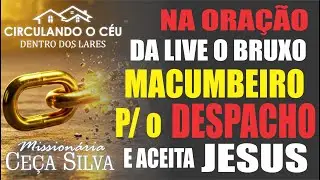 Bruxo Macumbeiro Parou Despacho e Aceitou Jesus na LIVE - Miss. Ce&ccedil;a Silva!
