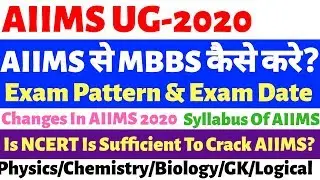 AIIMS UG-2020 :-AIIMS Exam Pattern? Exam Dates? | Syllabus For AIIMS 2020