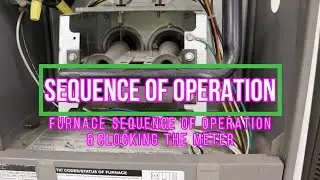 Furnace Sequence of Operation & Clocking a Meter