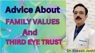 Advice About Family Values & Third Eye Trust..
