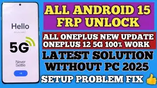 Android 15 New Update All Oneplus Frp Bypass | Oneplus 12 5G Google Account Bypass Without Pc