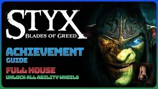 Styx: Blades of Greed - Full House (Achievement Guide)