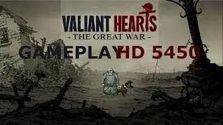 Valiant Hearts on Radeon HD 5450 2GB RAM and Dual Core 2.8 GHz