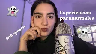 Mis experiencias paranormales 👻 ☠️ - Soft Spoken